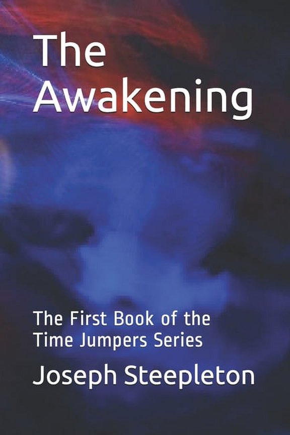 Time Jumpers The Awakening: 1st Book of the Time Jumpers Series, Book 4, (Paperback)