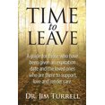 thumbnail image 1 of Time to Leave: A Guide for Those Who Have Been Given an Expiration Date and the Loved Ones Who Are There to Support, Love and Render Paperback, 1 of 1