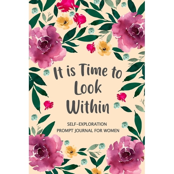 It is Time to Look Within: Self Exploration Prompt Journal, Self Discovery Guided Journal, Happy Journal, Positive Inspi, (Paperback)