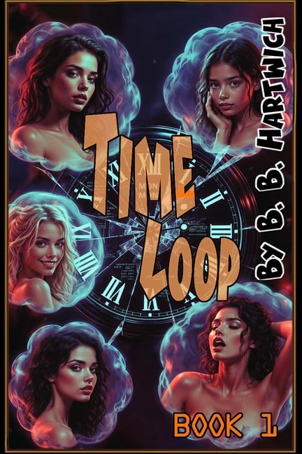 The Time Loop Time Loop: Book 1, Book 1, (Paperback)