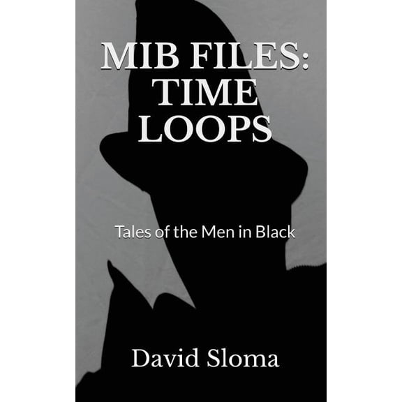 Mib Files - Tales of the Men in Black: MIB Files: Time Loops - Tales of the Men In Black (Paperback)