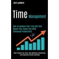thumbnail image 1 of Time Management: How to Awaken Your True Self and Reach Your Goals Fast With Enhanced Productivity (How to Rewire Your B, (Paperback), 1 of 1