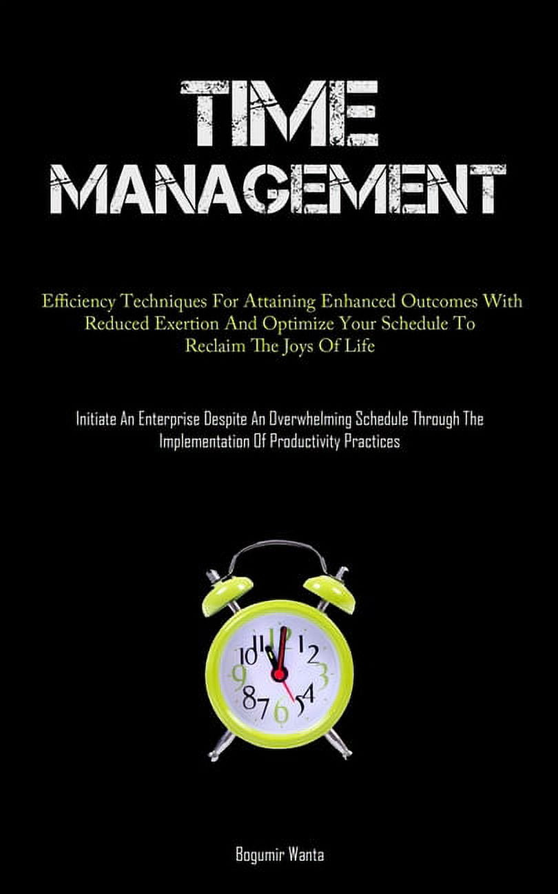 Time Management: Efficiency Techniques For Attaining Enhanced Outcomes ...