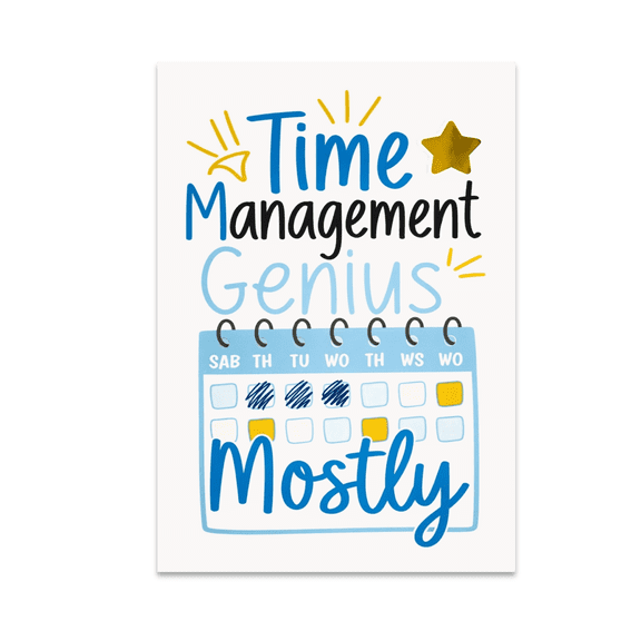 Time Management Genius Mostly - Family Command Center Decor - 13x19 Poster Print