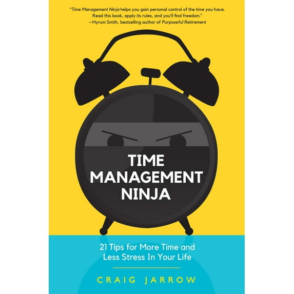Time Management Ninja: 21 Rules for More Time and Less Stress in Your Life (Efficient Time Management, Reduce Stress) (Paperback)