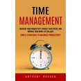 thumbnail image 1 of Time Management: Simple Strategies to Maximize Productivity (Increase Your Productivity, Reduce Your Stress, and Improve, (Paperback), 1 of 1