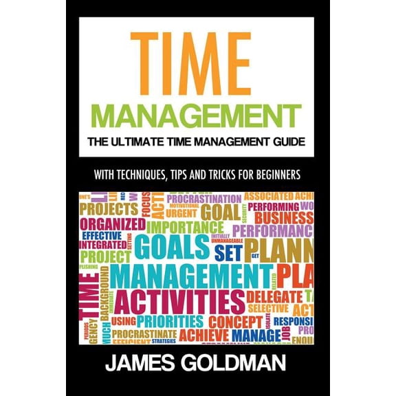 Time Management : The Ultimate Time Management Guide