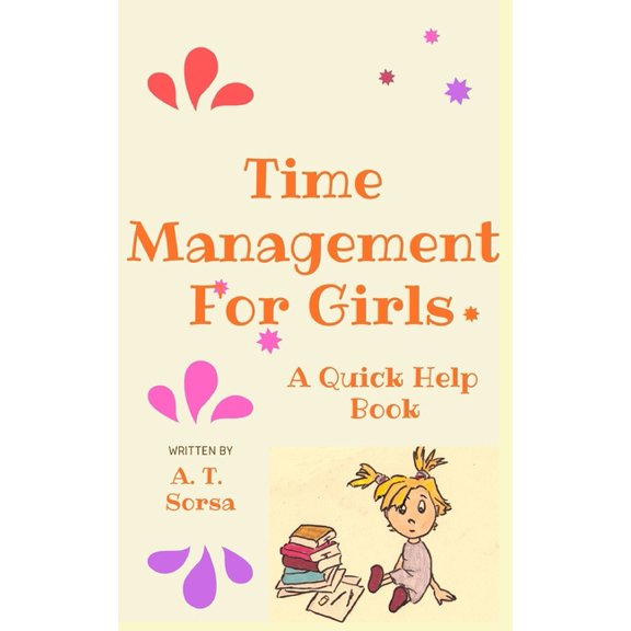 Time Management and School Issues Time Management for Girls: A Quick Help Book, (Paperback)