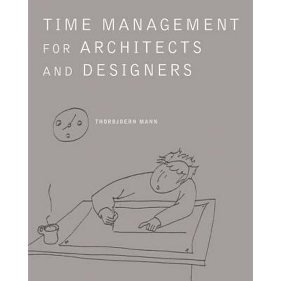 Pre-Owned Time Management for Architects and Designers: Challenges and Remedies (Paperback) 0393731332 9780393731330