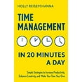 thumbnail image 1 of Pre-Owned Time Management in 20 Minutes a Day: Simple Strategies to Increase Productivity, Enhance Creativity, and Make Your Time Your Own, 1 of 1