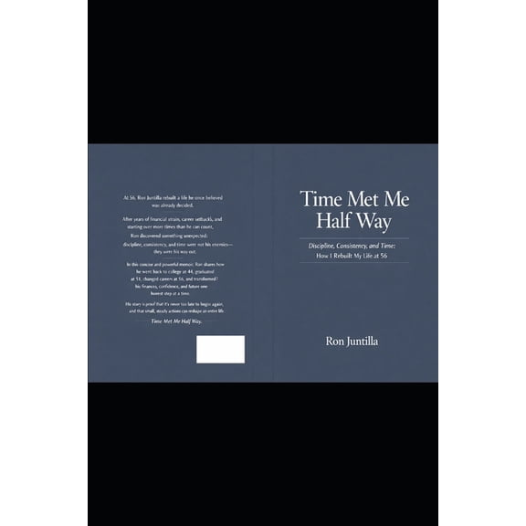 Time Met Me Half Way: Discipline, Consistency, and Time: How I Rebuilt My Life at 56, (Paperback)