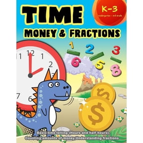 Early Learning Activity Book Time Money & Fractions Kindergarten - 3rd Grade: Basic time telling (Hours and Half Hours), Counting, Amounts of Money, , Book 6, (Paperback)