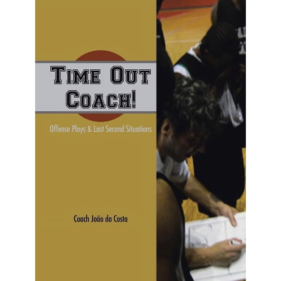 Time Out Coach! : Offense Plays & Last Second Situations