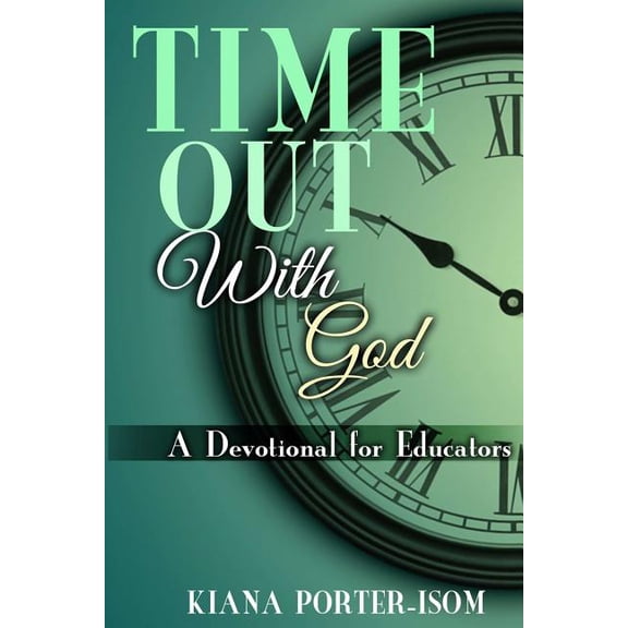 Time Out With God: A Devotional for Educators, (Paperback)