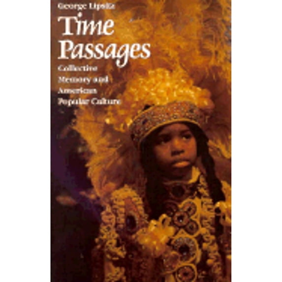 Pre-Owned Time Passages: Collective Memory and American Popular Culture (American Culture, 4) (Paperback) 0816618062 9780816618064