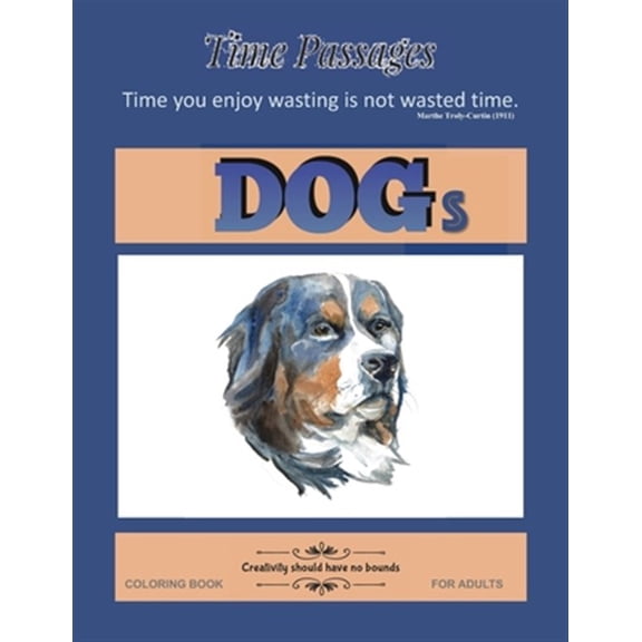 Time Passages: Dogs Coloring Book for Adults: Unique New Series of Design Originals Coloring Books for Adults, Teens, Seniors (Paperback)