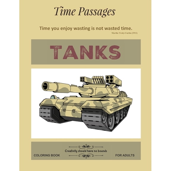 Time Passages: Tanks Coloring Book for Adults: Unique New Series of Design Originals Coloring Books for Adults, Teens, Seniors (Paperback)