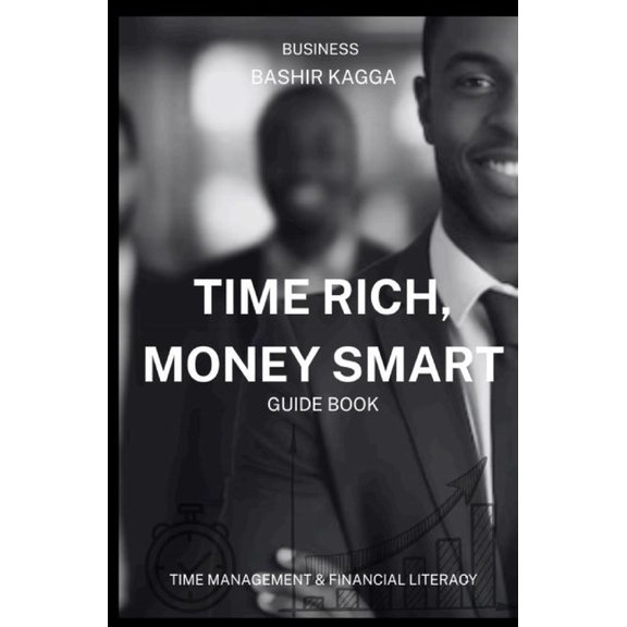 Time Rich, Money Smart: Time Management and Financial Literacy for Business Success, (Paperback)