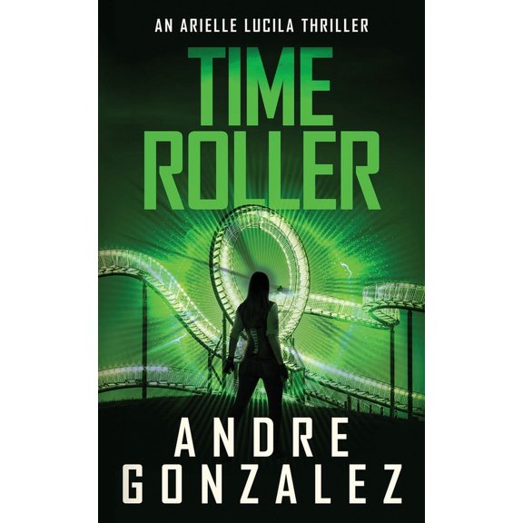 Time Roller (Arielle Lucila Series, Book 4), (Paperback)