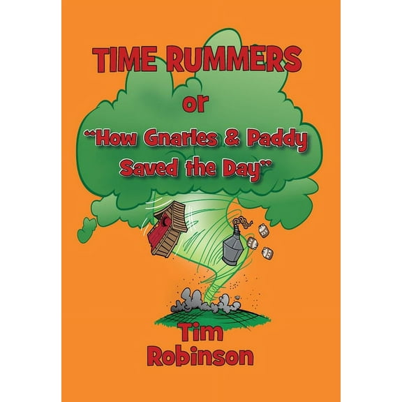 Time Rummers: Or How Gnarles and Paddy Saved the Day, (Hardcover)