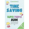 thumbnail image 1 of Time-Saving Super Pooper Guide [3 in 1]: Every Modern Parents Need to Know to Teach their Kids How to do it once and do, 1 of 1
