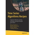 thumbnail image 1 of Time Series Algorithms Recipes: Implement Machine Learning and Deep Learning Techniques with Python, (Paperback), 1 of 1