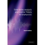 Time Series Analysis and Inverse Theory for Geophysicists, Hardcover