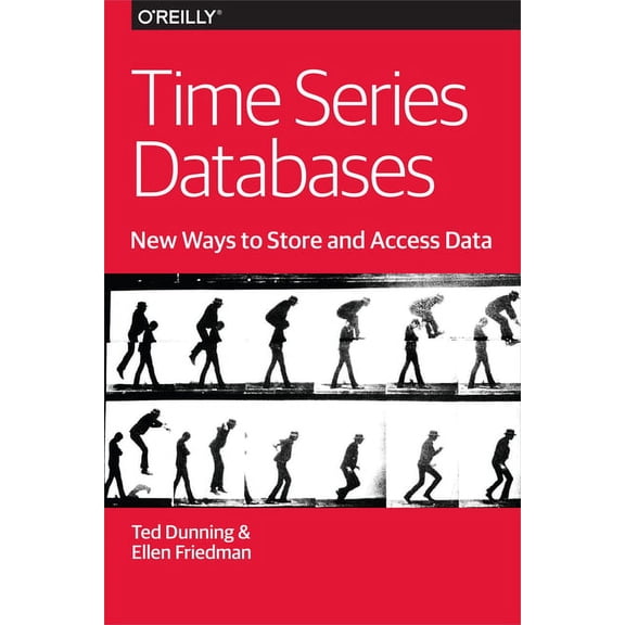 Time Series Databases: New Ways to Store and Access Data, (Paperback)