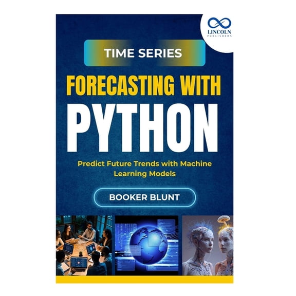Time Series Forecasting with Python: Deploying and Managing Machine Learning Models in Production, (Paperback)