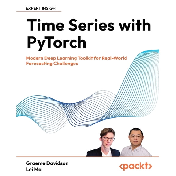 Time Series with PyTorch: Modern Deep Learning Toolkit for Real-World Forecasting Challenges, (Paperback)