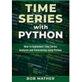 thumbnail image 1 of Time Series with Python: How to Implement Time Series Analysis and Forecasting Using Python, (Paperback), 1 of 1