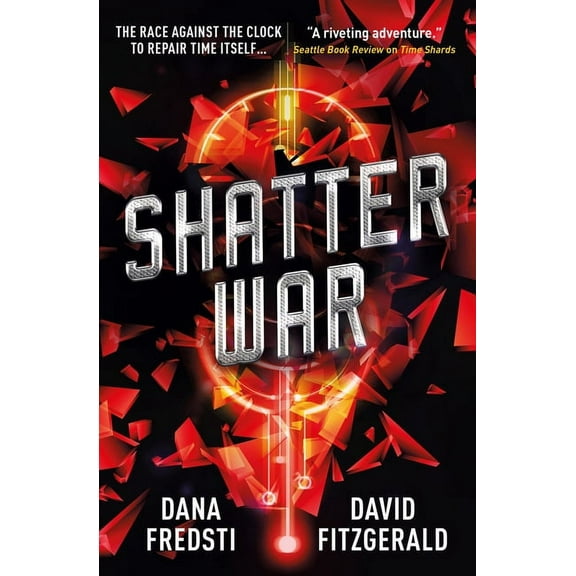 Time Shards: Shatter War: A Time Shards Novel (Paperback)