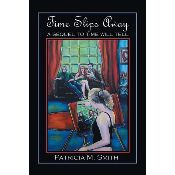 Time Slips Away : A Sequel to Time Will Tell