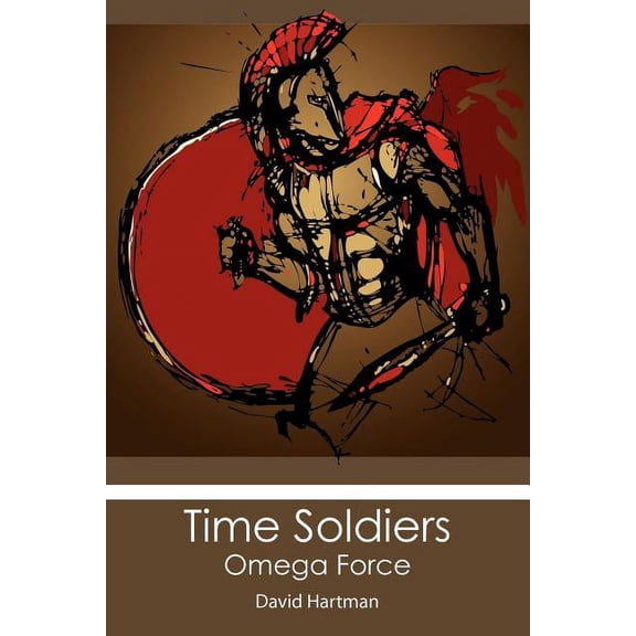Time Soldiers : Omega Force (Paperback)