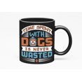 thumbnail image 1 of Time Spent with Dogs Is Never Wasted, Black 11oz Ceramic Mug, 1 of 5