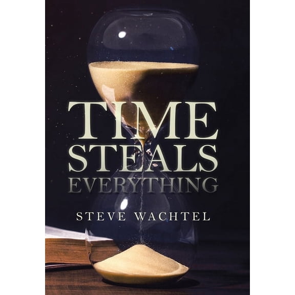 Time Steals Everything