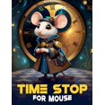 thumbnail image 1 of Time Stop for Mouse, (Paperback), 1 of 1