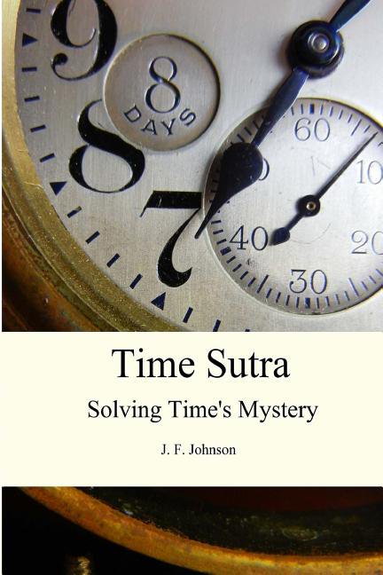 Time Sutra: Solving Time's Mystery, (Paperback)