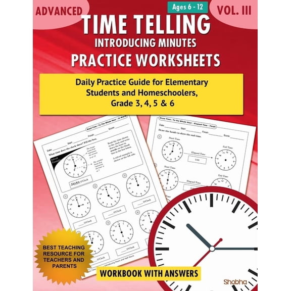 Time Telling Advanced Time Telling - Introducing Minutes - Practice Worksheets Workbook With Answers: Daily Practice Guide for Elemen, Book 1, (Paperback)