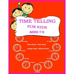 Time Telling For Kids: Practice Reading Clocks, Ages 7-9, Reproducible Math Drills with Answers, Clocks, Hours, Quarter , (Paperback)