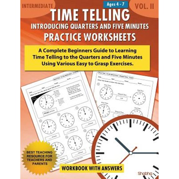 Pre-Owned Time Telling - Introducing Quarters and Five Minutes - Practice Worksheets Workbook With Answers: Daily Practice Guide for Elementary Students: 2 Paperback