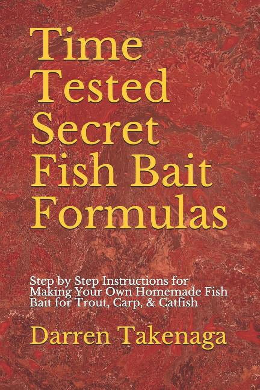 Time Tested Secret Fish Bait Formulas: Step by Step Instructions for ...