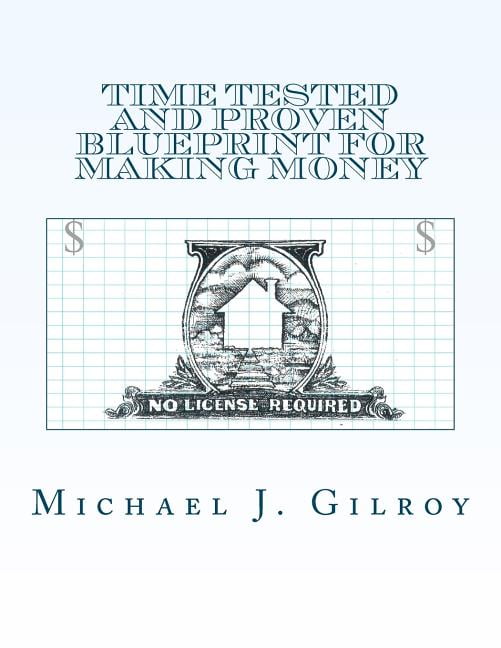 Time Tested and Proven Blueprint for Making Money : No License Required
