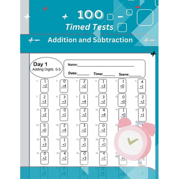 Time Tests: Addition and Subtraction, 100 Days of Timed Tests, Practice Problem, Math Drills for kids, (Paperback)