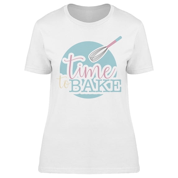 Time To Bake Slogan Tee Women's -Image by Shutterstock