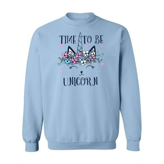 "Time To Be A Unicorn".  Sweatshirt Women -Image by Shutterstock, Female Medium