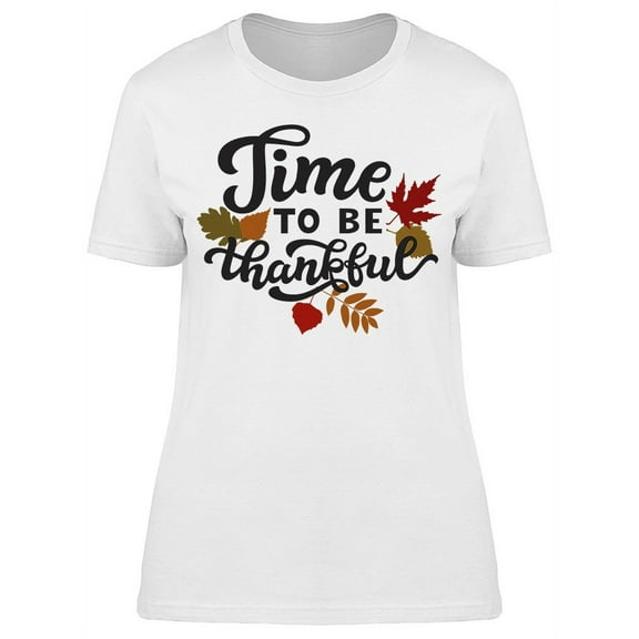Time To Be Thankful T-Shirt Women -Image by Shutterstock, Female Small