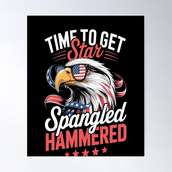 Time To Get Star Spangled Hammered Fourth Of July Party Unframed Paper Poster 8x10in