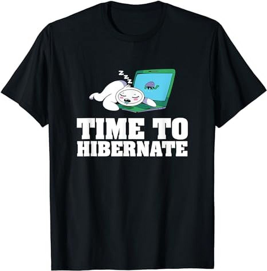 Time To Hibernate Funny Lazy Working Mood Meme Hibernation T-Shirt ...