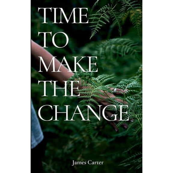 Time To Make The Change: How You Can Make a Change to Help the World, (Paperback)
